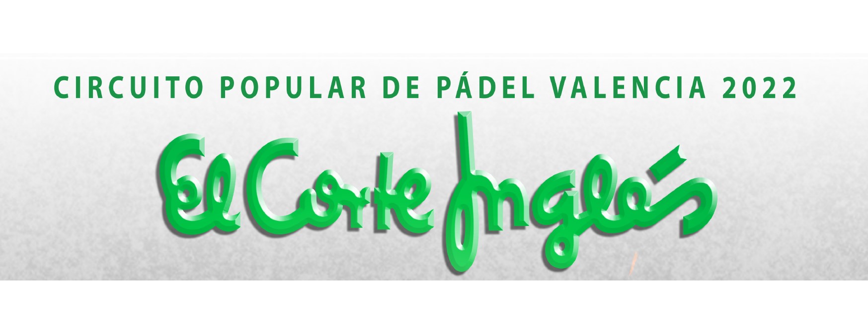 CIRCUITO POPULAR DE PÁDEL VALENCIA 2022 EL CORTE INGLLÉS